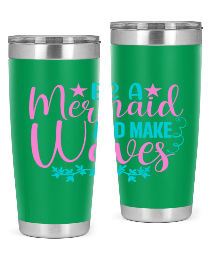 Be A Mermaid And Make Waves 47#- mermaid- Tumbler