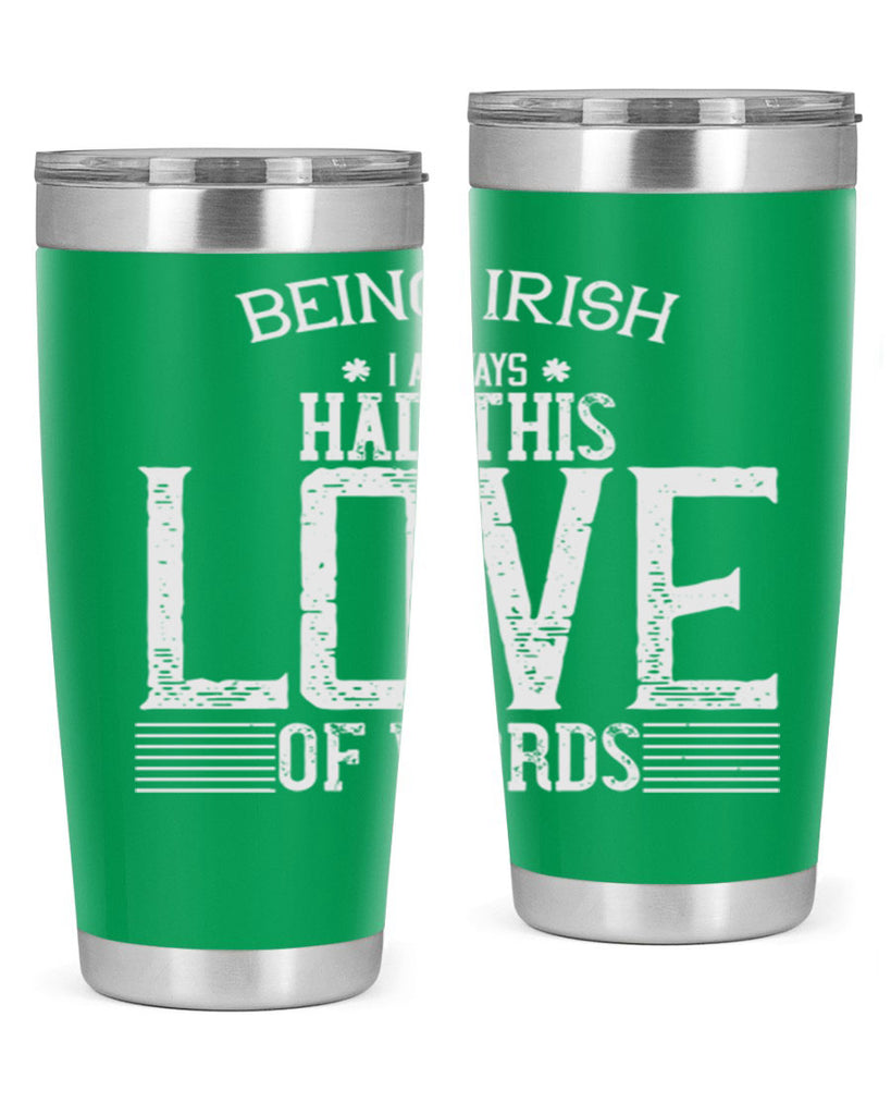 Being Irish I always had this love of words Style 141#- St Patricks Day- Tumbler