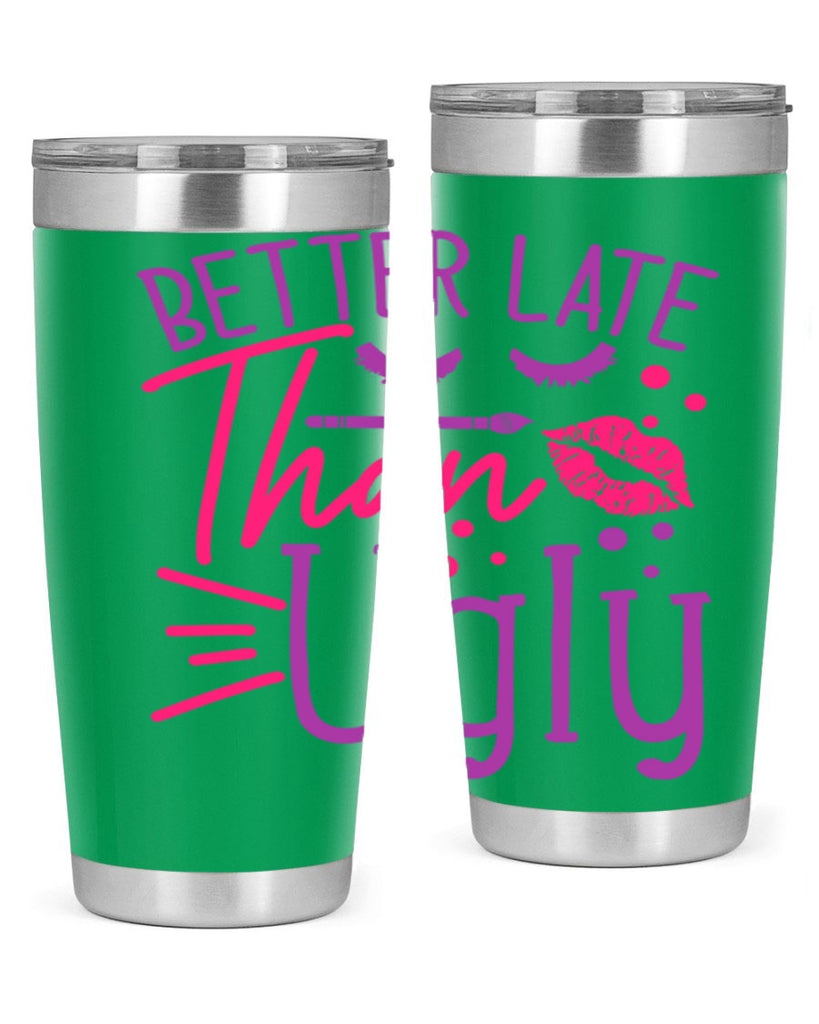 Better Late Than Ugly Style 248#- make up- Tumbler
