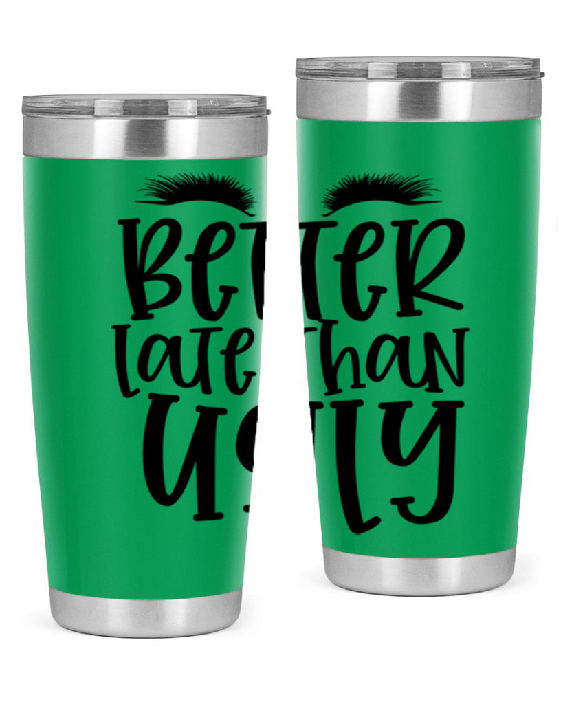 Better late than ugly design Style 249#- make up- Tumbler