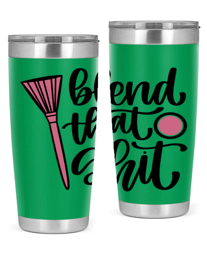Blend That Shit Style 131#- make up- Tumbler