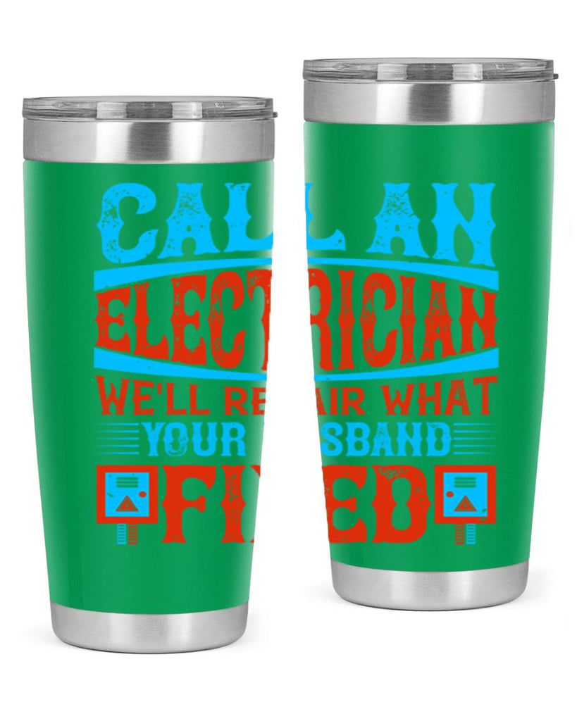 Call an electrician well repair what your husbend fixed Style 60#- electrician- tumbler