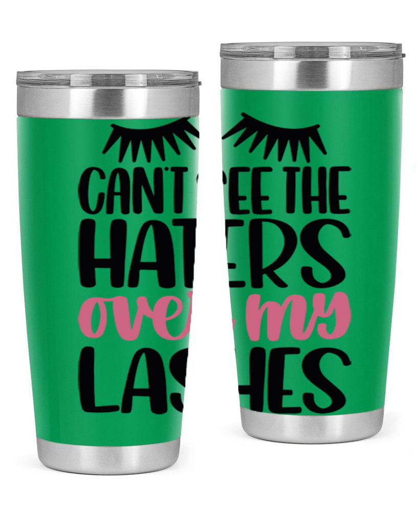 Can∩t See The Haters Over My Lashes Style 112#- make up- Tumbler