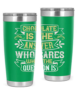 Chocolate is the answer Who cares what the question is Style 92#- pig- Tumbler