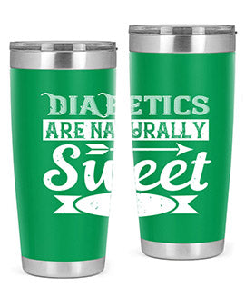 Diabetics Are Naturally Sweet Style 41#- diabetes- Tumbler
