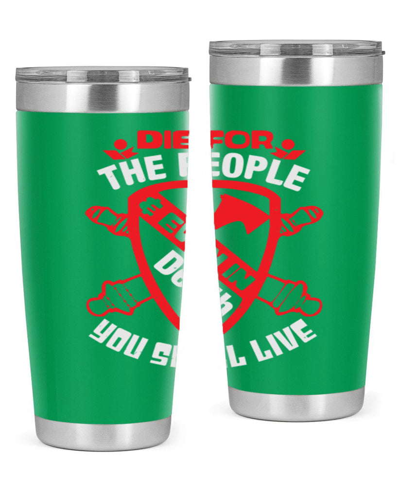 Die for the people and you shall live Style 69#- Fourt Of July- Tumbler