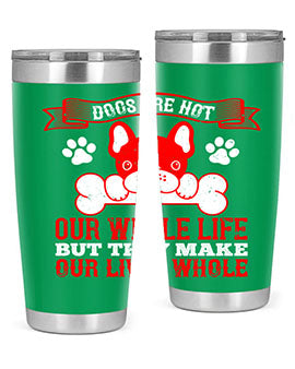 Dogs are not our whole life but they make our lives whole Style 47#- dog- Tumbler