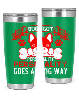 Dogs got personality Personality goes a long way Style 216#- dog- Tumbler