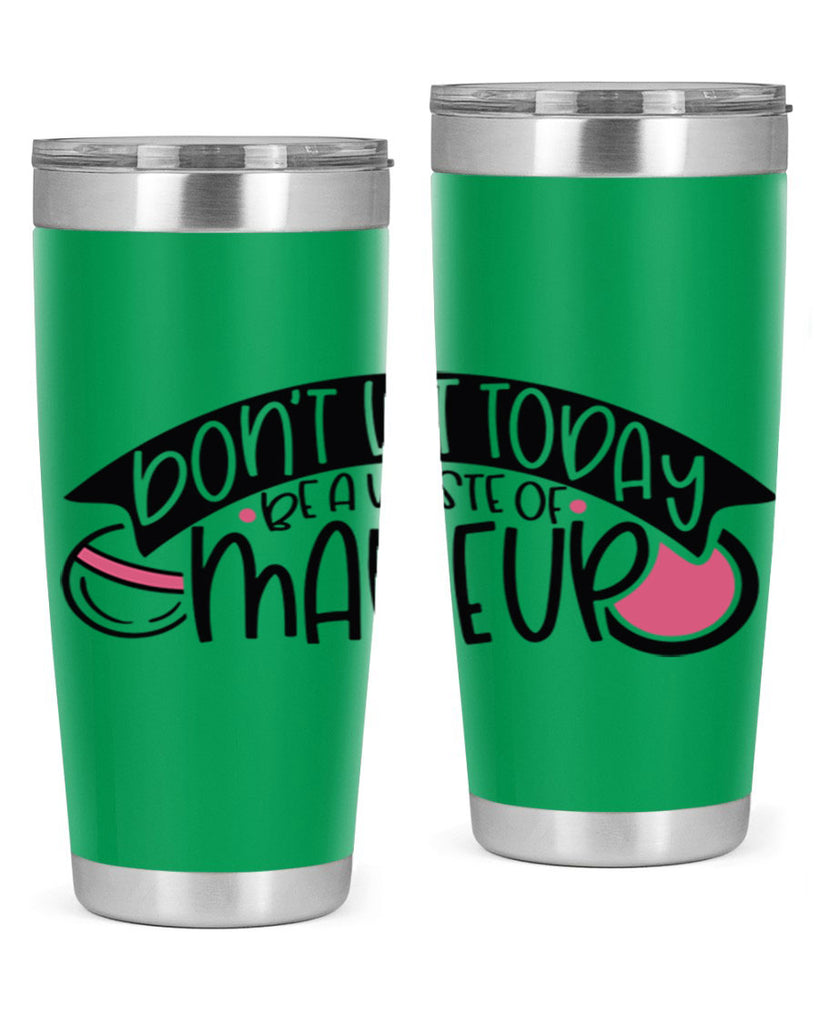 Dont Let Today Be A Waste Of Makeup Style 106#- make up- Tumbler