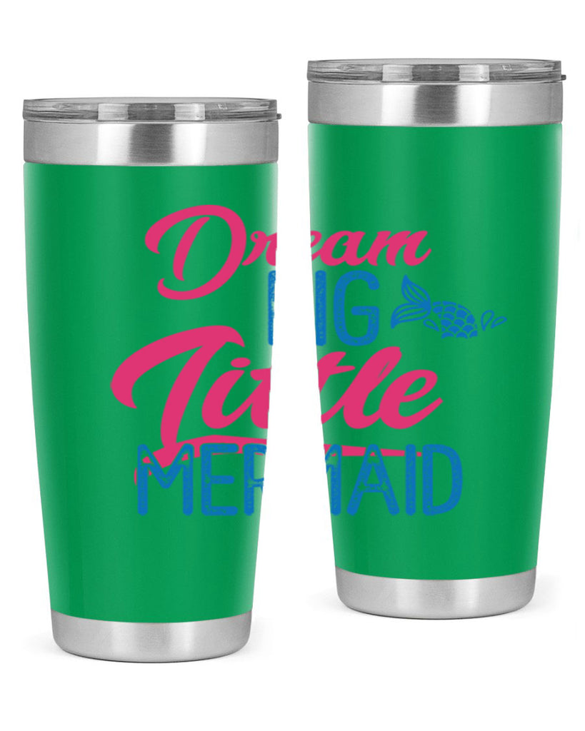 Dream Big Little Mermaid 119#- mermaid- Tumbler