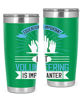 Education Is Important But Volunteering Is Importanter Style 5#- volunteer- Tumbler