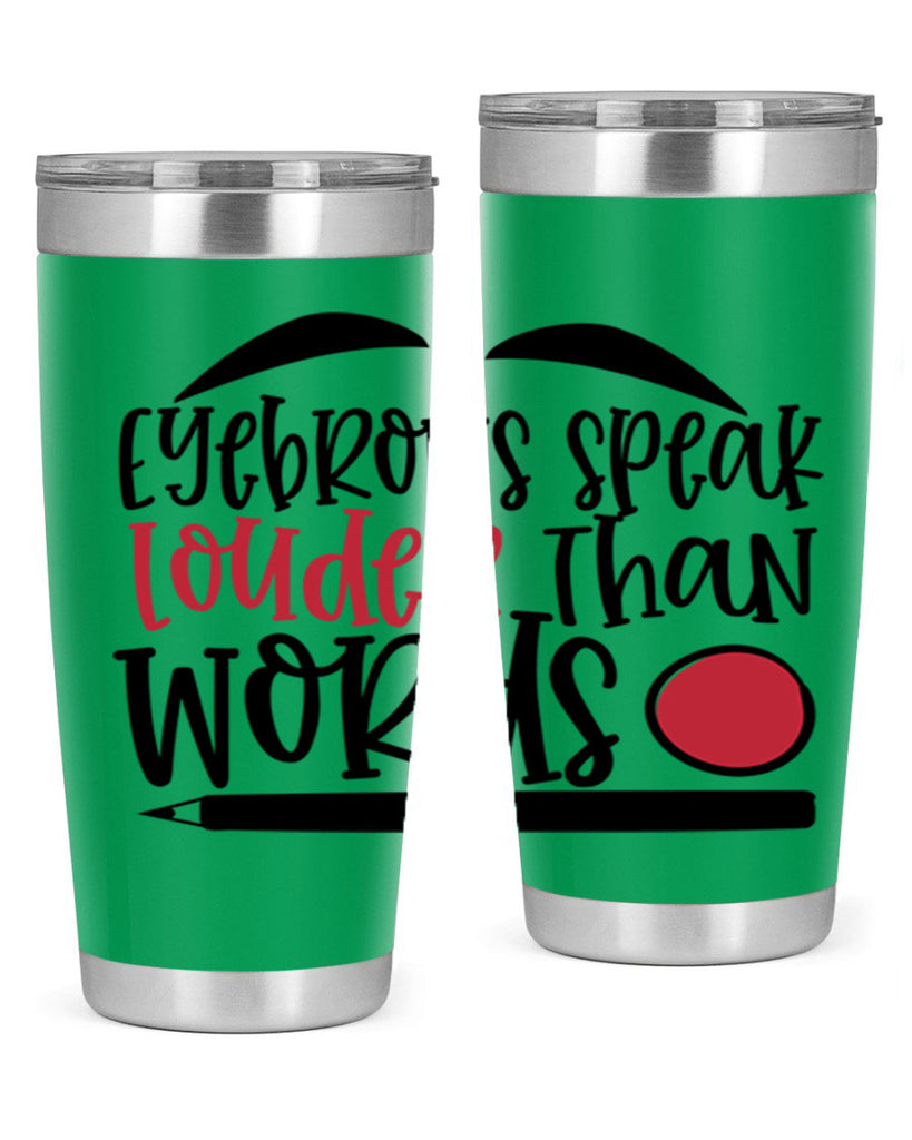 Eyebrows speak louder than words design Style 238#- make up- Tumbler