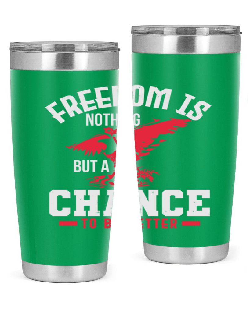 Freedom is nothing but a chance to be Style 83#- Fourt Of July- Tumbler
