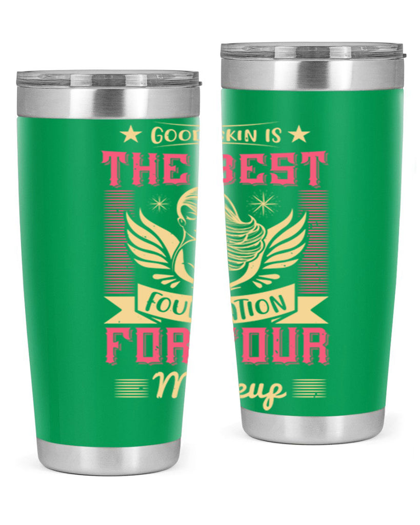 Good skin is the best foundation for your makeup Style 210#- make up- Tumbler