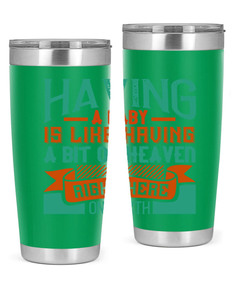 Having a baby is like having a bit of heaven right here on earth Style 121#- baby- tumbler