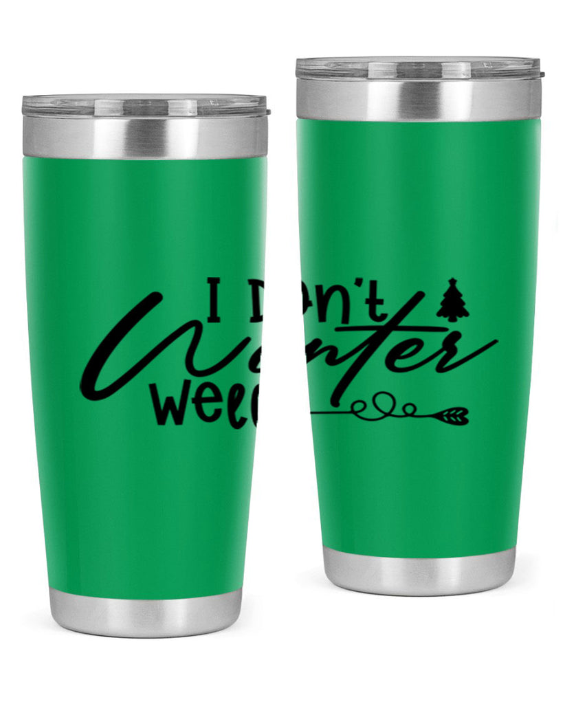 I Don t Winter Well 221#- winter- Tumbler