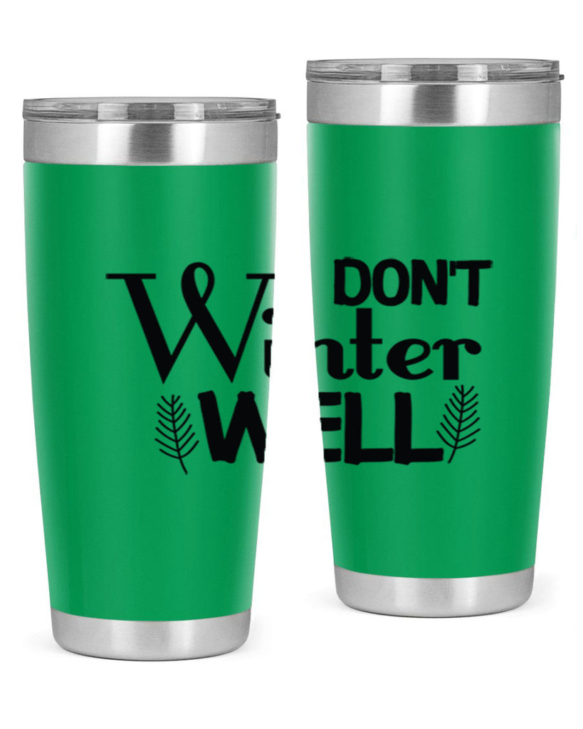 I Dont Winter Well 222#- winter- Tumbler