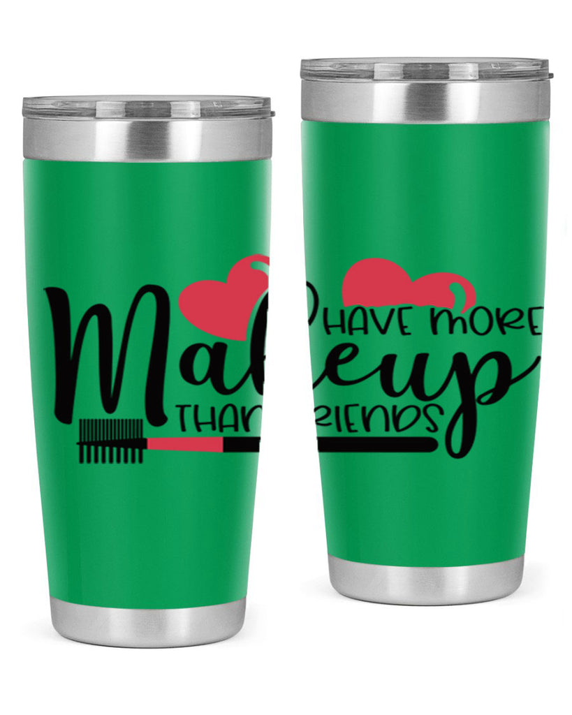 I Have More Makeup Than Friends Style 82#- make up- Tumbler