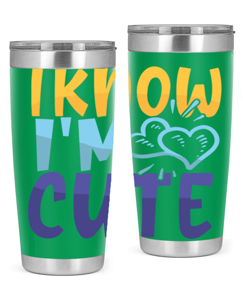I Know Im Cute Style 249#- baby- tumbler