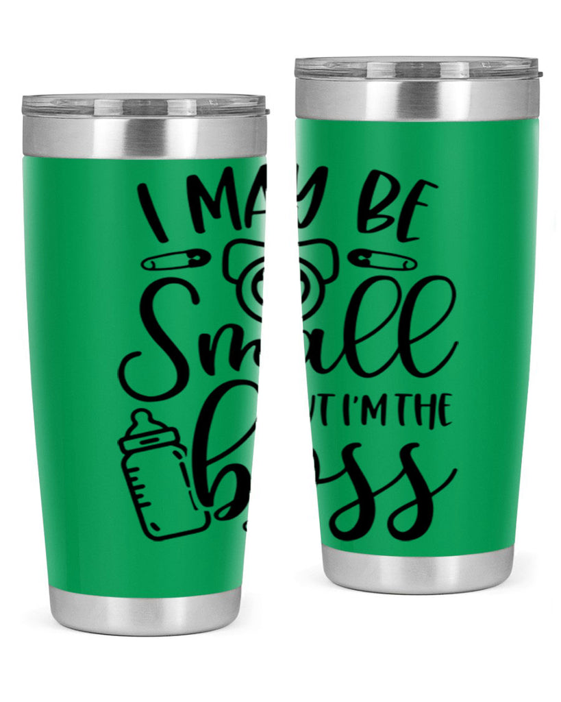 I May Be Small But Im The Boss Style 85#- baby- tumbler