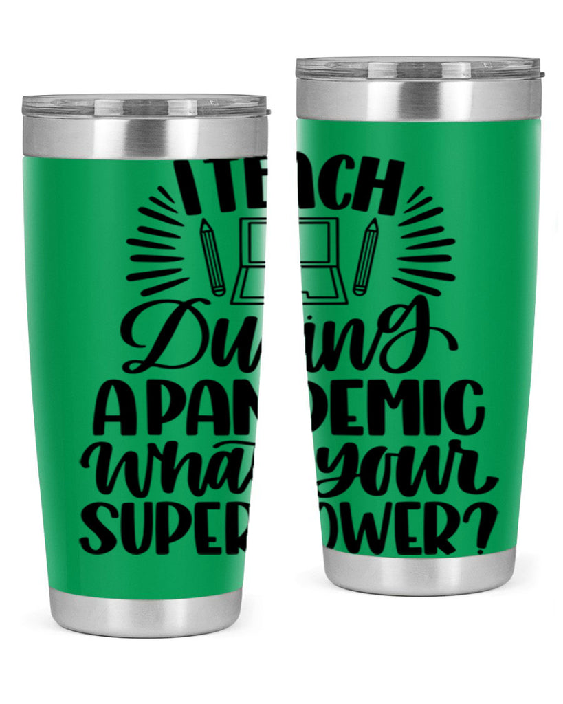 I Teach During A Pandemic Style 73#- teacher- tumbler