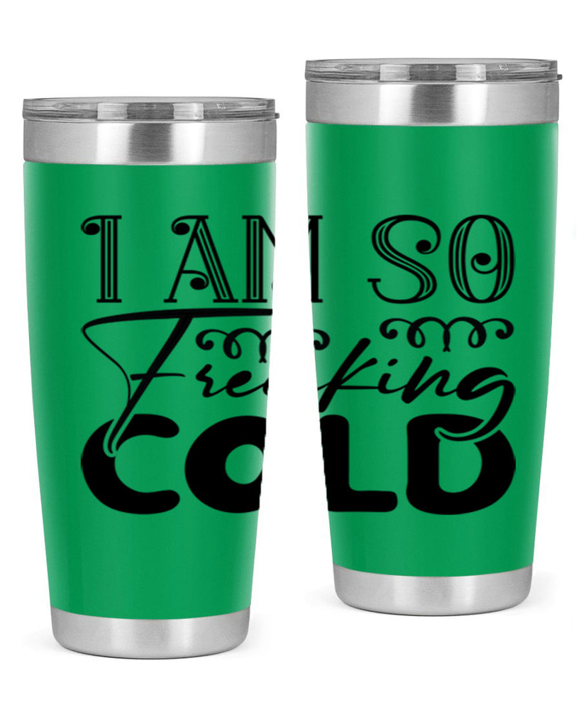 I am so freaking cold 240#- winter- Tumbler