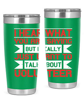 I hear what you are saying but I really just want to talk about volunteer Style 1#- volunteer- Tumbler