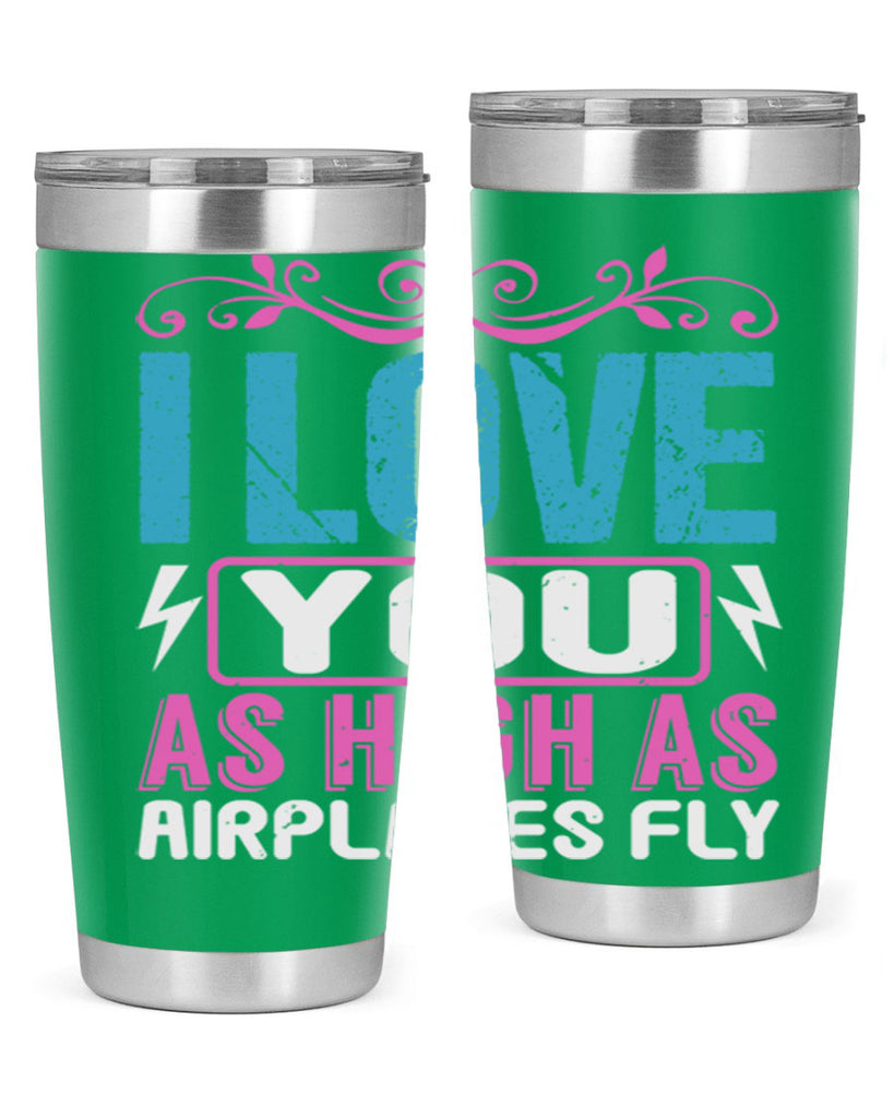 I love you as High as Airplanes Fly Style 229#- baby- tumbler