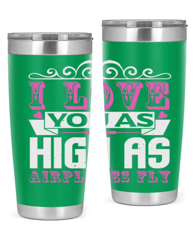 I love you as high as airplanes fly Style 240#- baby- tumbler