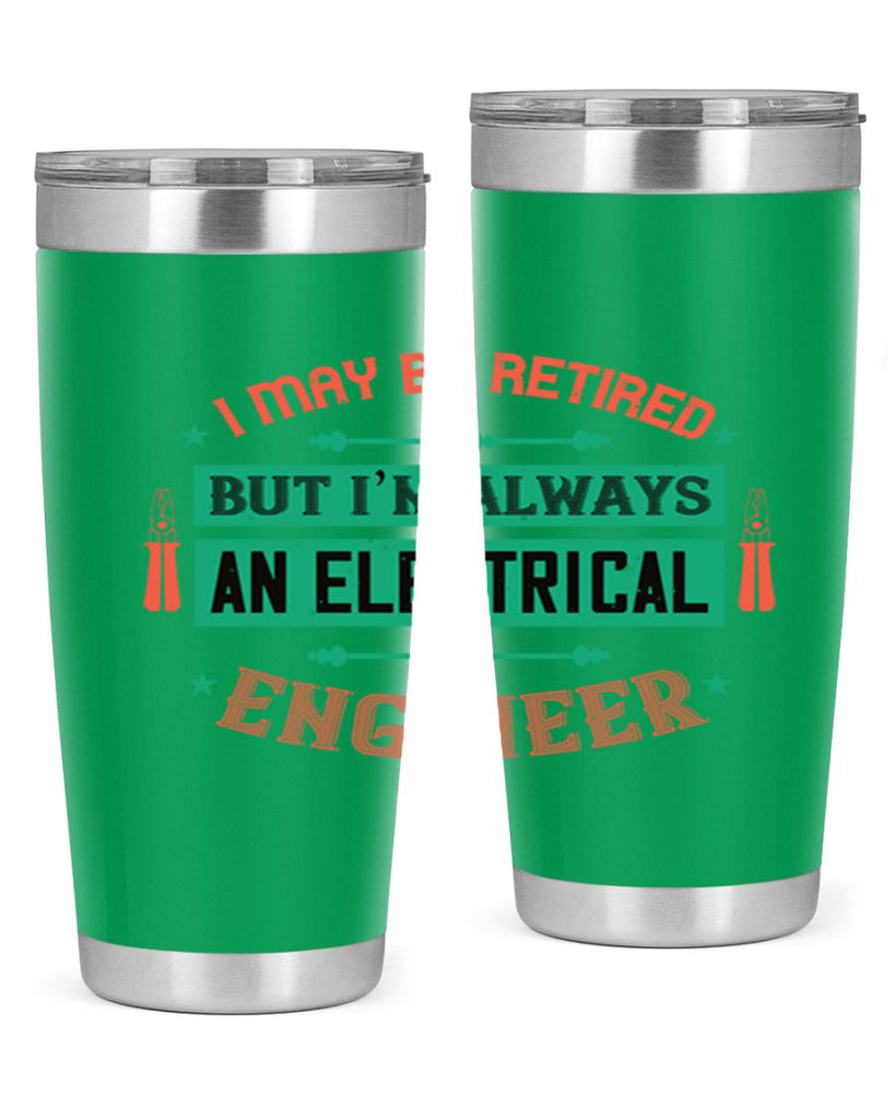 I may be retired but im always an electrical engineer Style 36#- electrician- tumbler