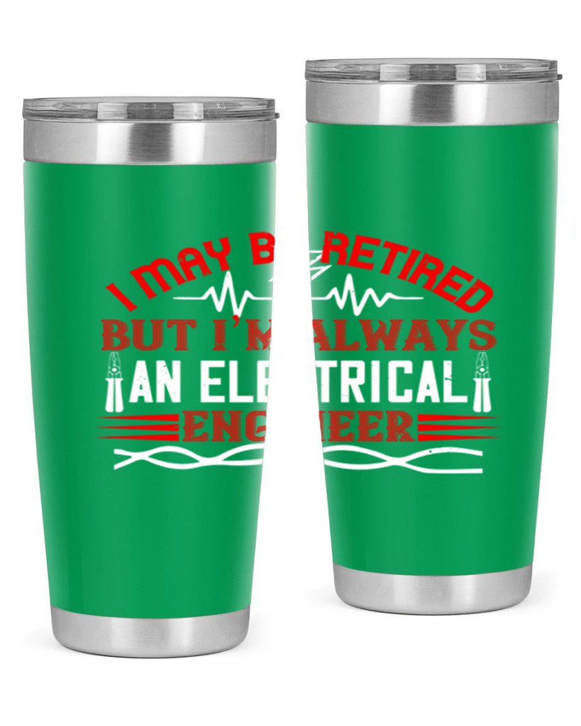 I may be retired but im always an electrical engineer Style 37#- electrician- tumbler