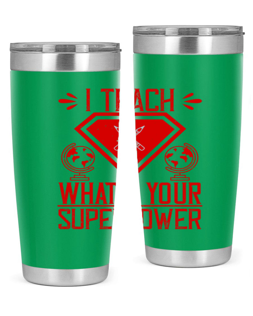 I teach what’s your superpower Style 102#- teacher- tumbler
