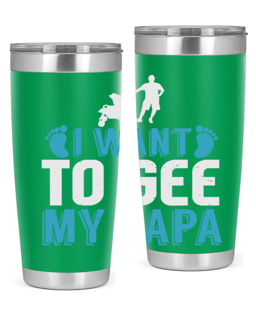 I want to see my papa Style 207#- baby- tumbler