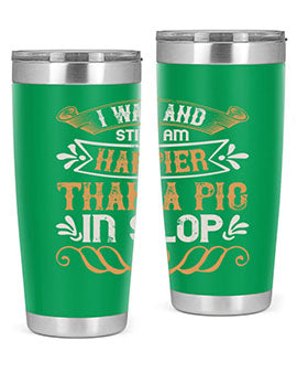 I was and still am happier than a pig in slop Style 64#- pig- Tumbler