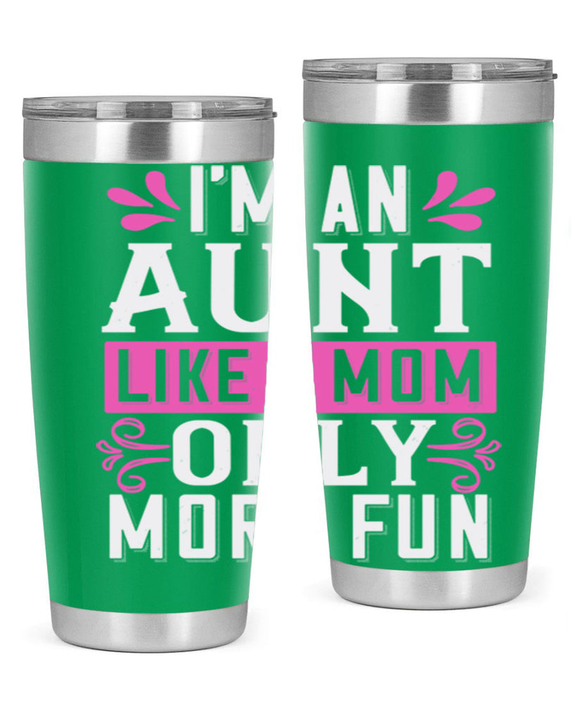 I’m an Aunt like a mom only more fun Style 42#- aunt- Tumbler