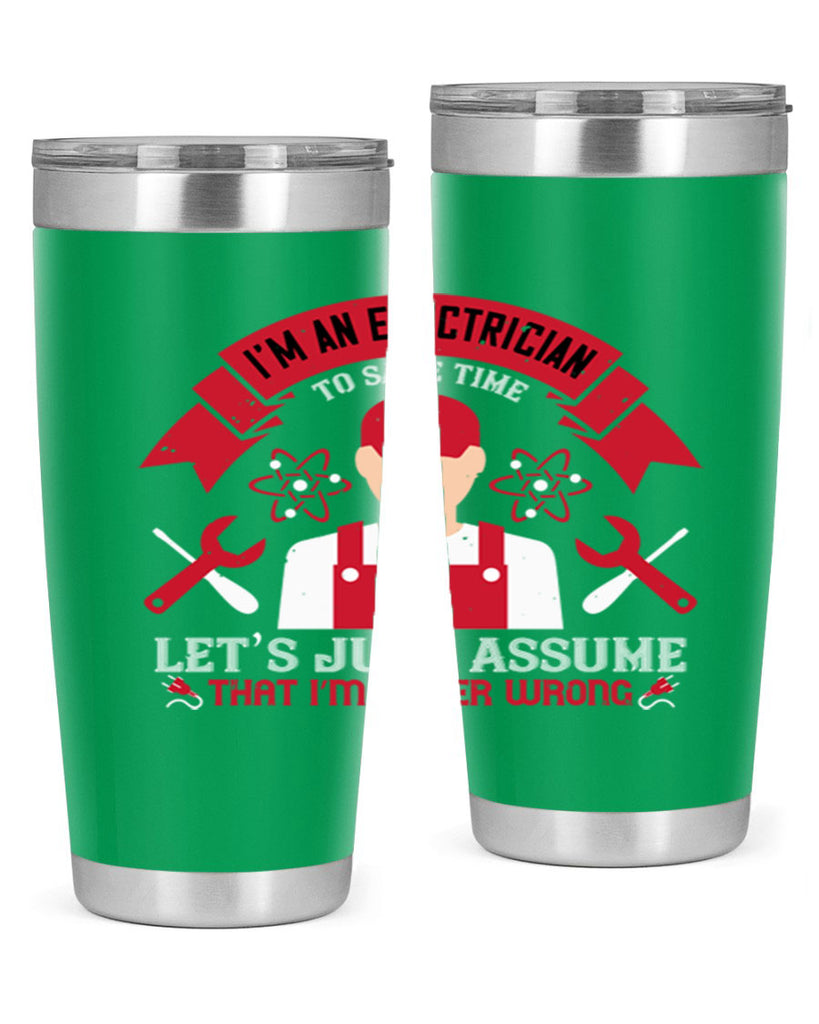 Im an electrician to seve time lets just assume that im never wrong Style 34#- electrician- tumbler