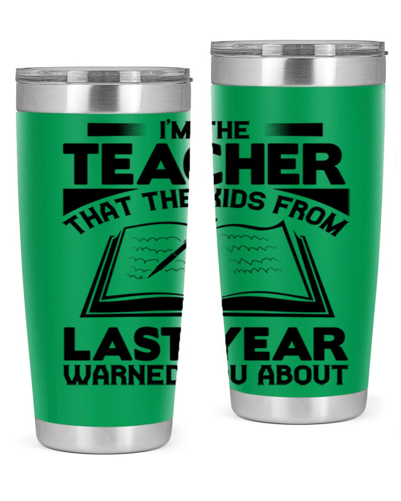 Im the teacher Style 114#- teacher- tumbler