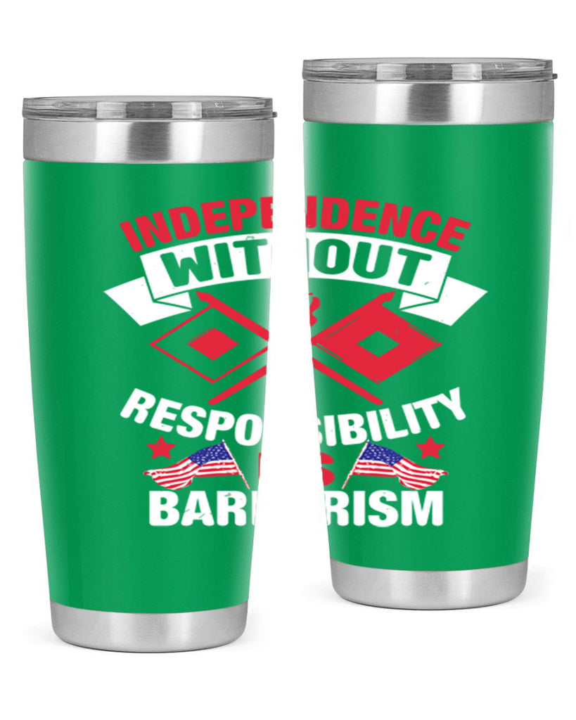 Independece without responsibilty barbarism Style 20#- Fourt Of July- Tumbler