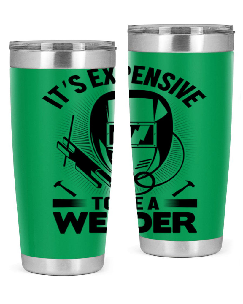 Its expensive Style 8#- welder- tumbler