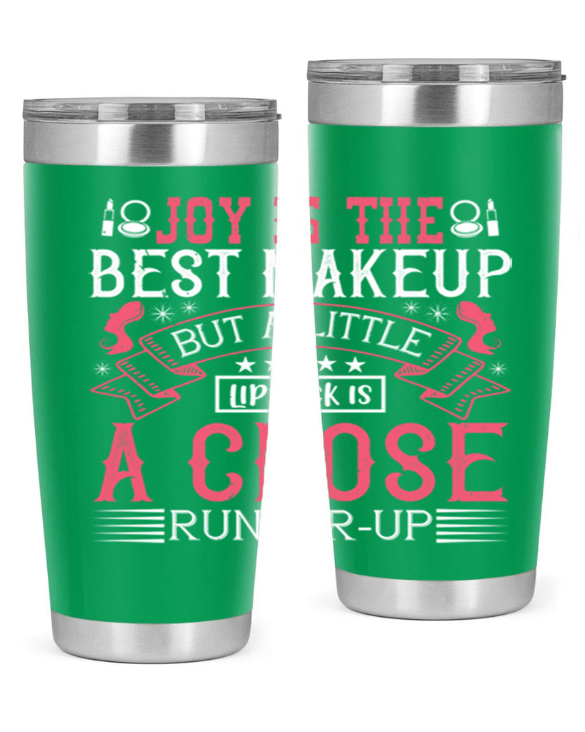 Joy is the best makeup But a little lipstick is a close runnerup Style 200#- make up- Tumbler