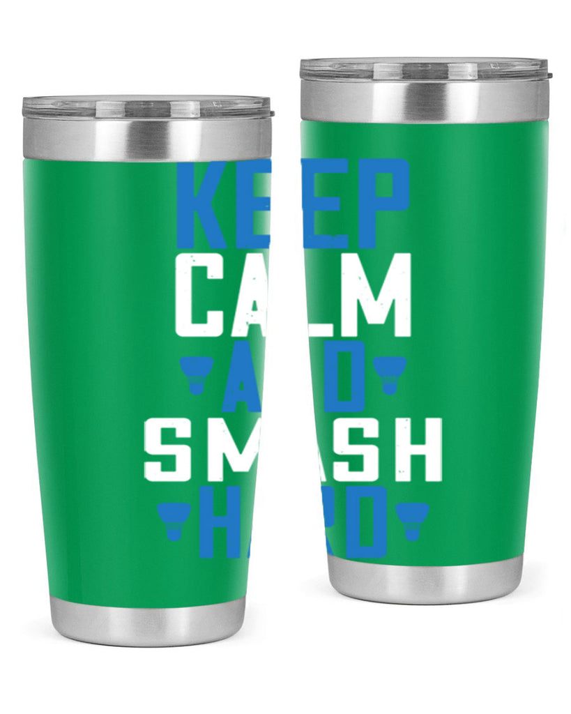 Keep calm and smash hard 2024#- badminton- Tumbler