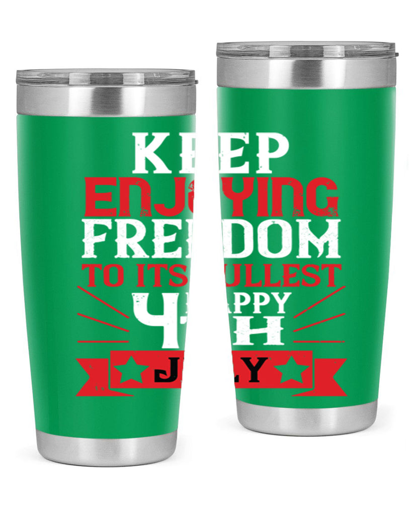 Keep enjoying freedom to its fullest Happy th Style 123#- Fourt Of July- Tumbler