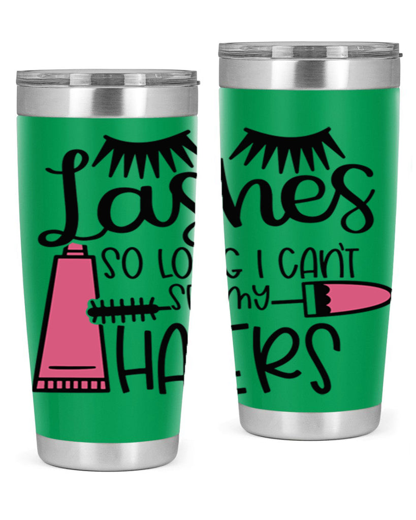 Lashes So Long I Cant See My Haters Style 65#- make up- Tumbler
