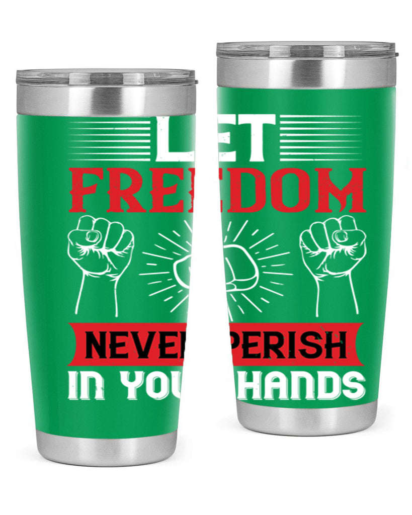 Let freedom never perish in your hands Style 124#- Fourt Of July- Tumbler