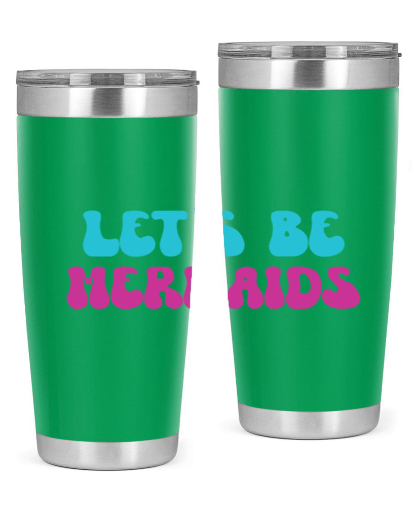 Lets Be Mermaids 289#- mermaid- Tumbler