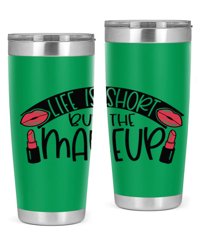 Life Is Short Buy The Makeup Style 60#- make up- Tumbler