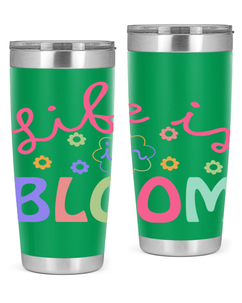 Life is in bloom299#- spring- Tumbler