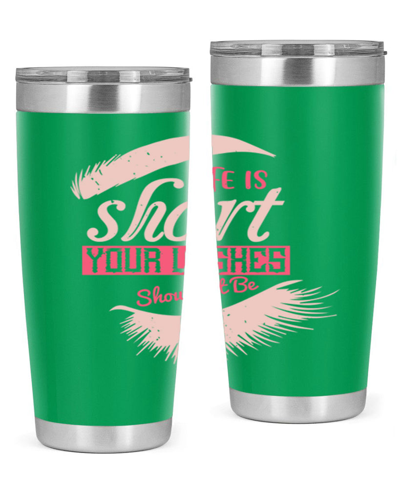 Life is short Your lashes shouldnt be Style 198#- make up- Tumbler
