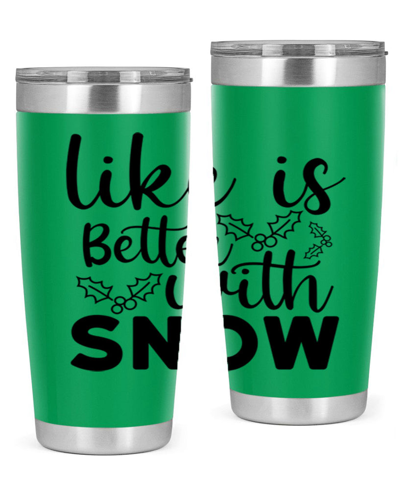 Like Is Better With Snow 303#- winter- Tumbler