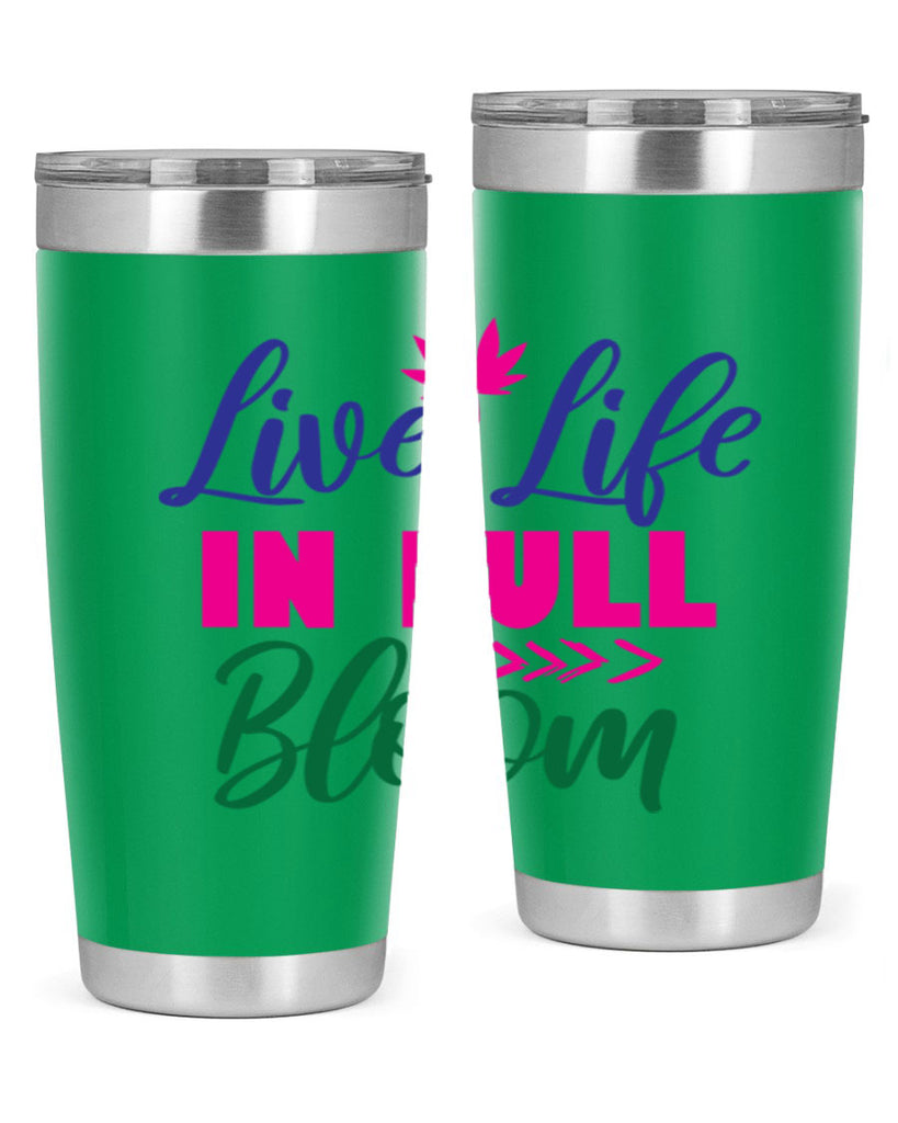 Live Life In Full Bloom 302#- spring- Tumbler